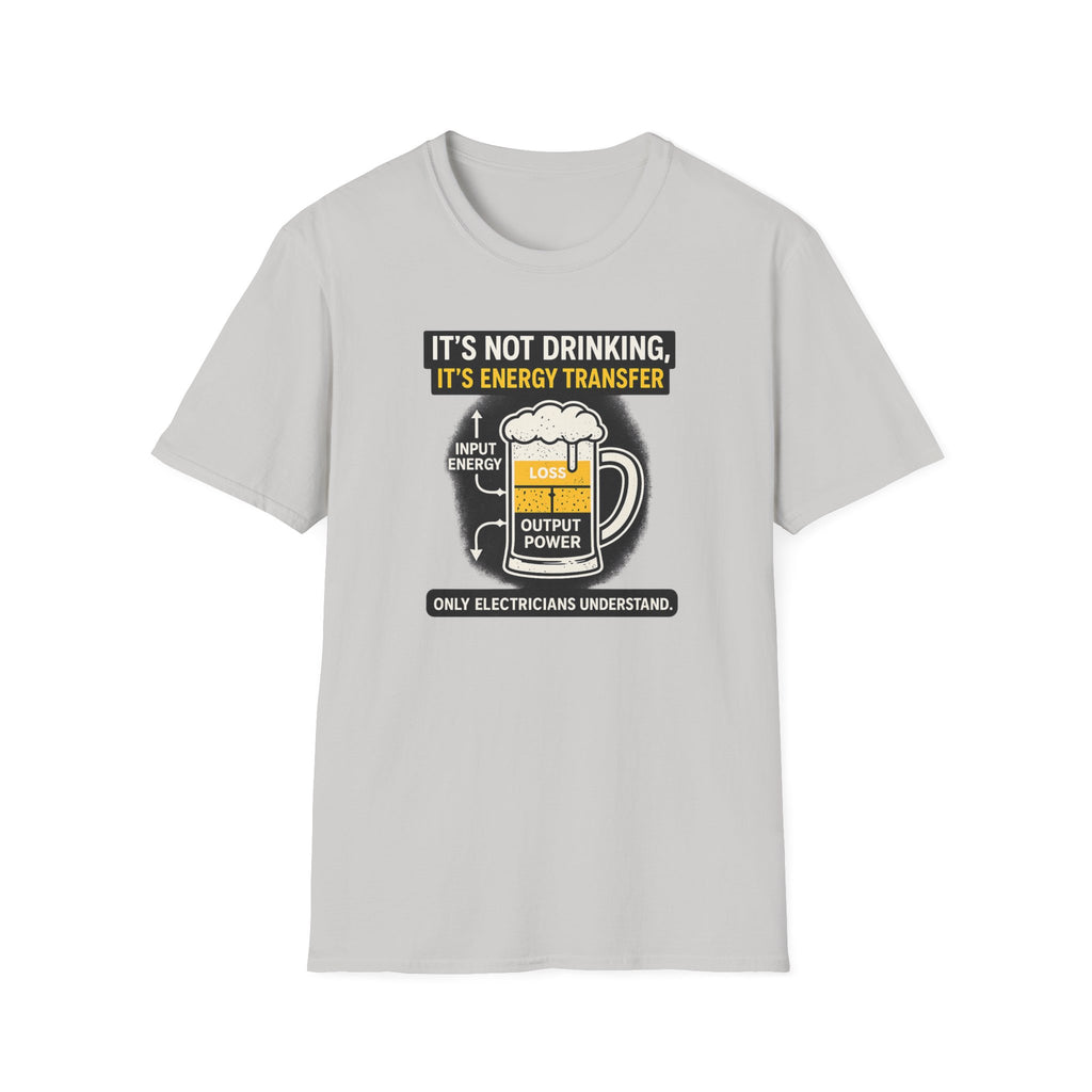 It's Not Drinking, It's Energy Transfer T-Shirt