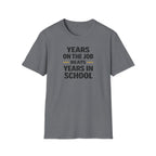 Years On The Job Beats Years In School T-Shirt