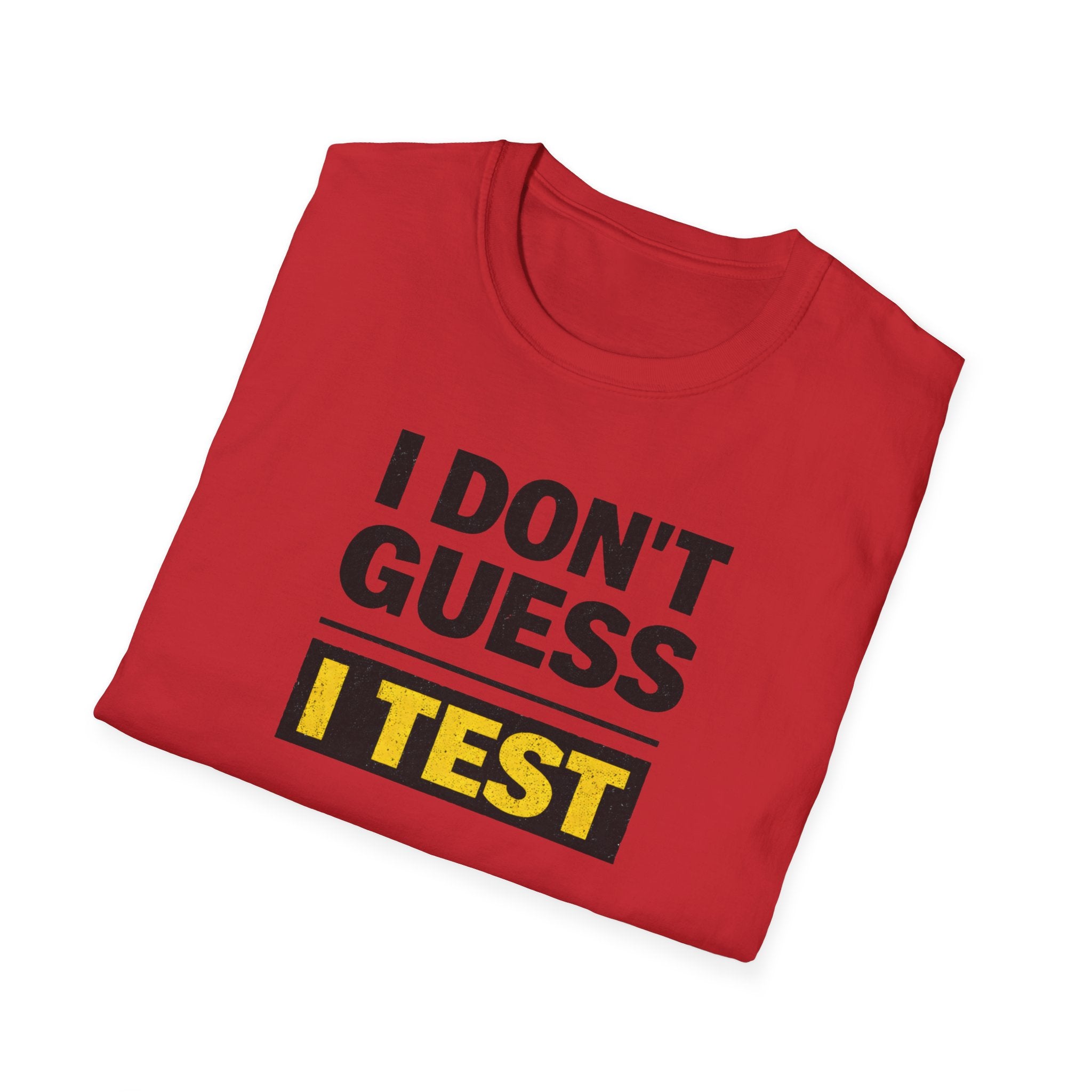 I Don't Guess I Test T-Shirt