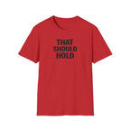 That Should Hold T-Shirt