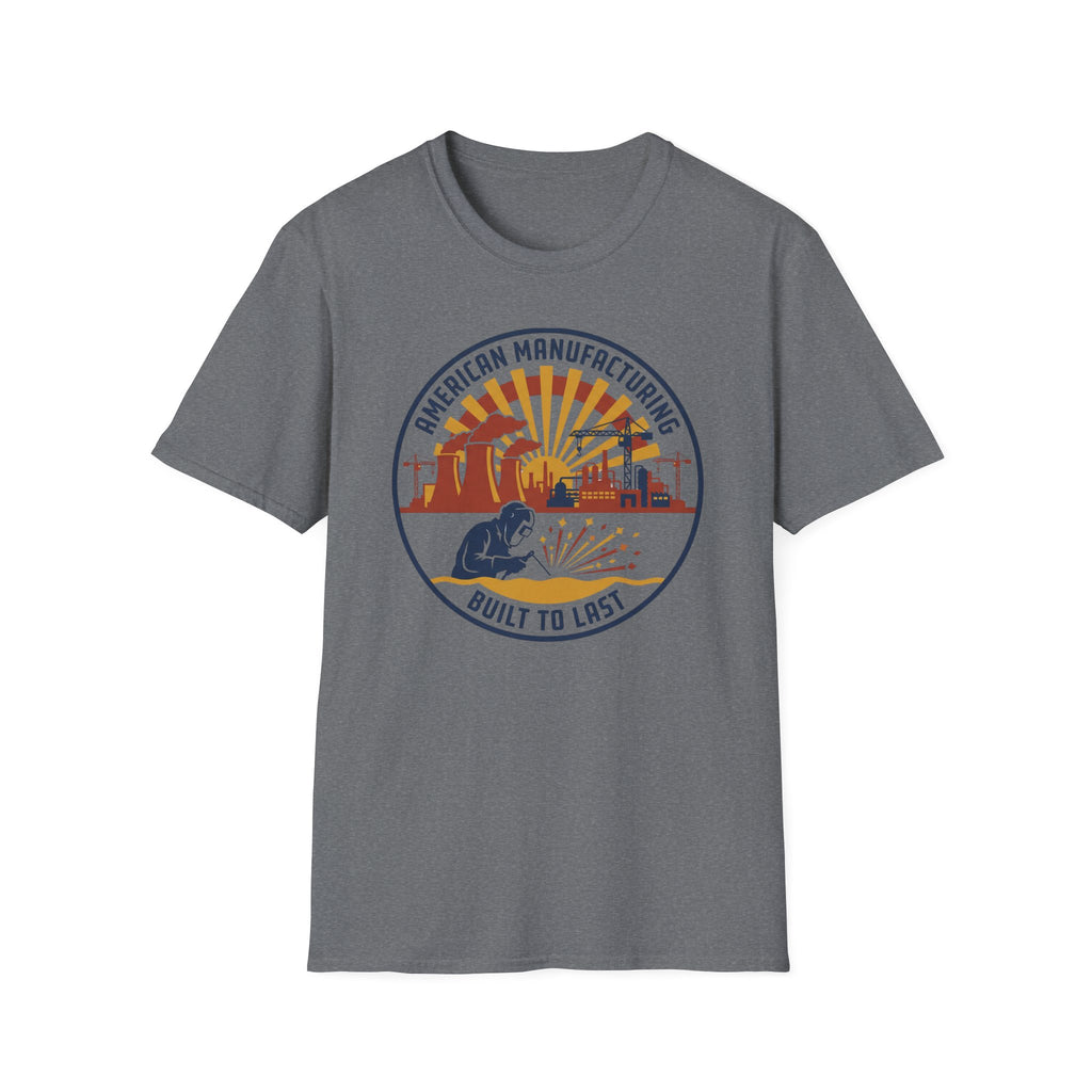 American Manufacturing Built To Last T-Shirt