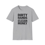 Dirty Hands Clean Money T-Shirt