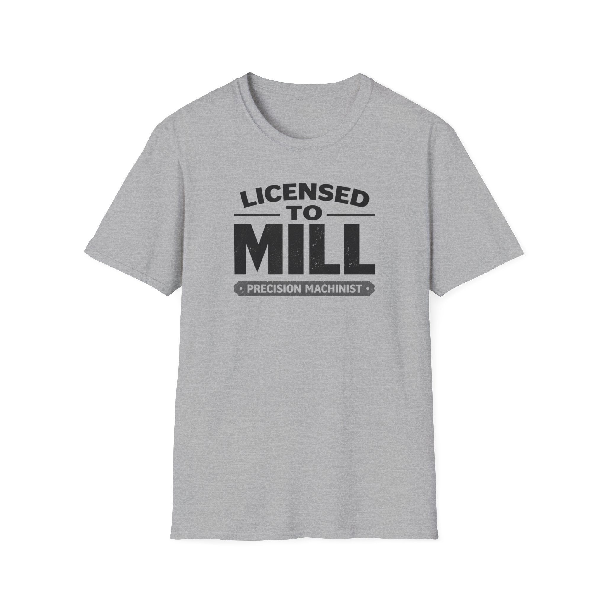 Licensed To Mill Precision Machinist T-Shirt