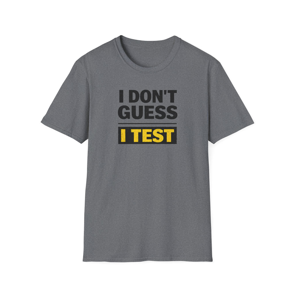 I Don't Guess I Test T-Shirt