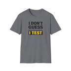 I Don't Guess I Test T-Shirt