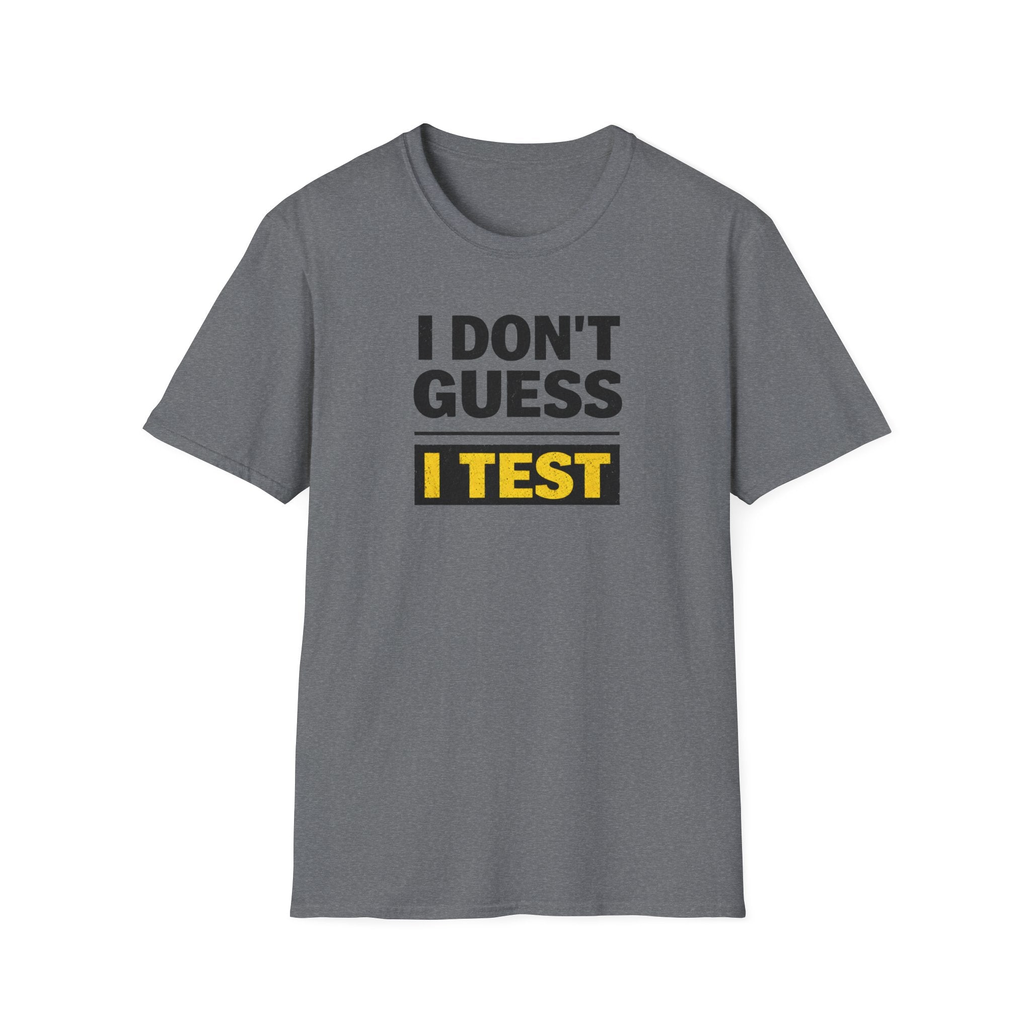 I Don't Guess I Test T-Shirt