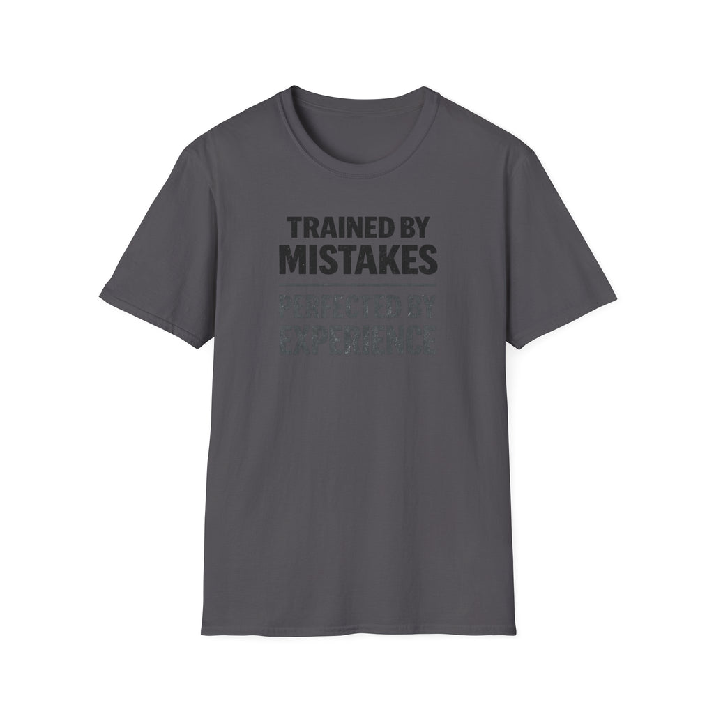 Trained By Mistakes Perfected By Experience T-Shirt