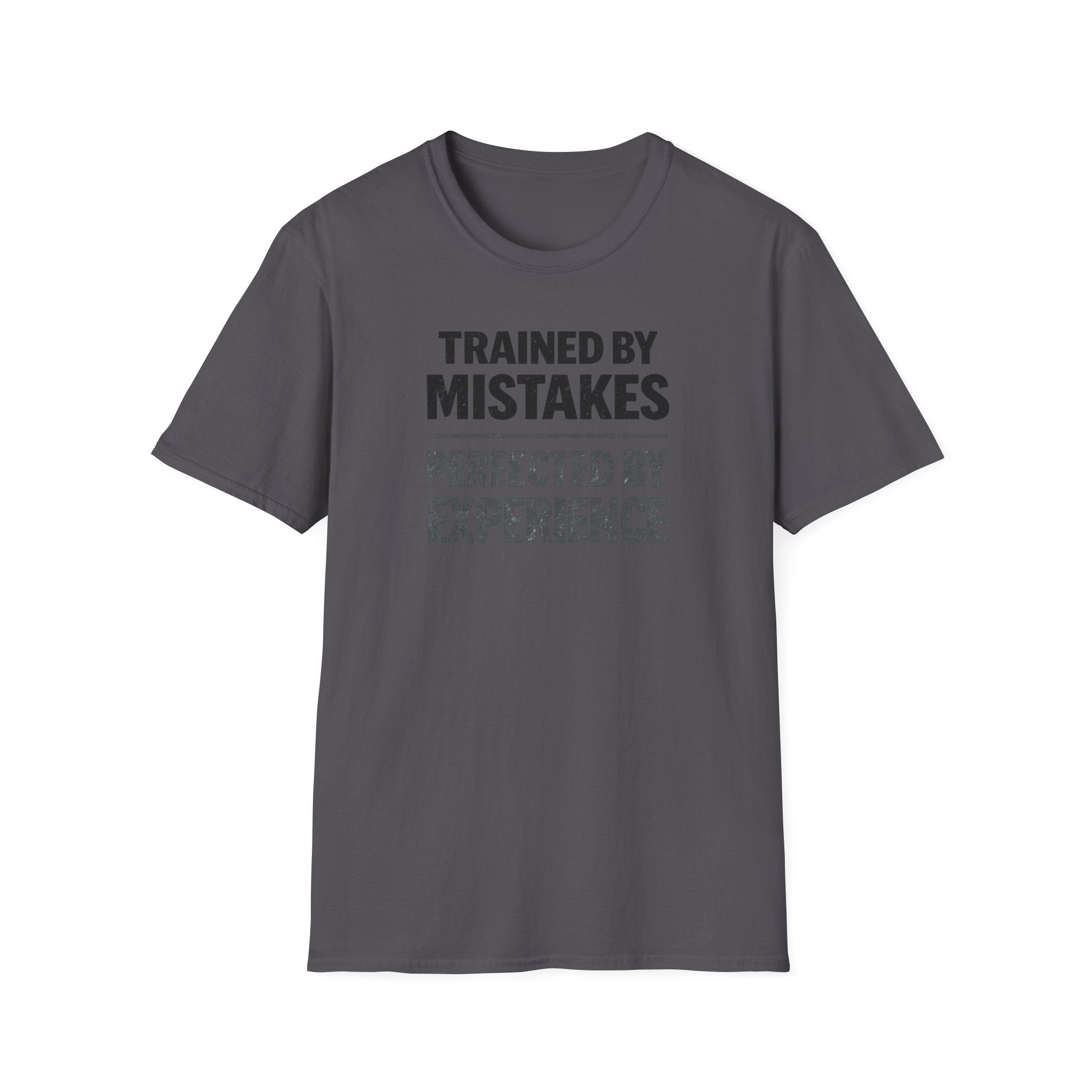 Trained By Mistakes Perfected By Experience T-Shirt