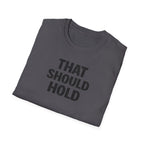 That Should Hold T-Shirt