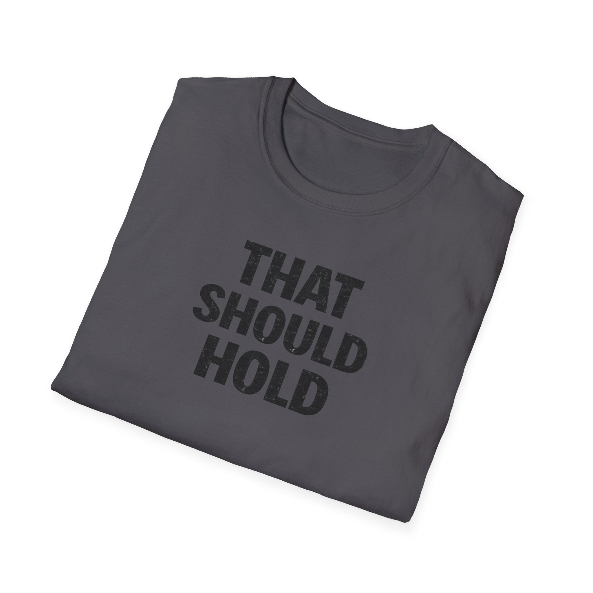 That Should Hold T-Shirt