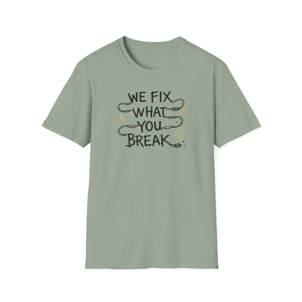 We Fix What You Break T-Shirt