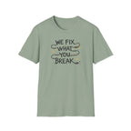 We Fix What You Break T-Shirt