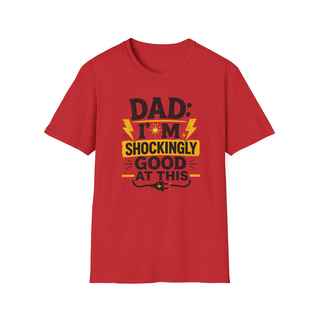Dad I'm Shockingly Good At This T-Shirt