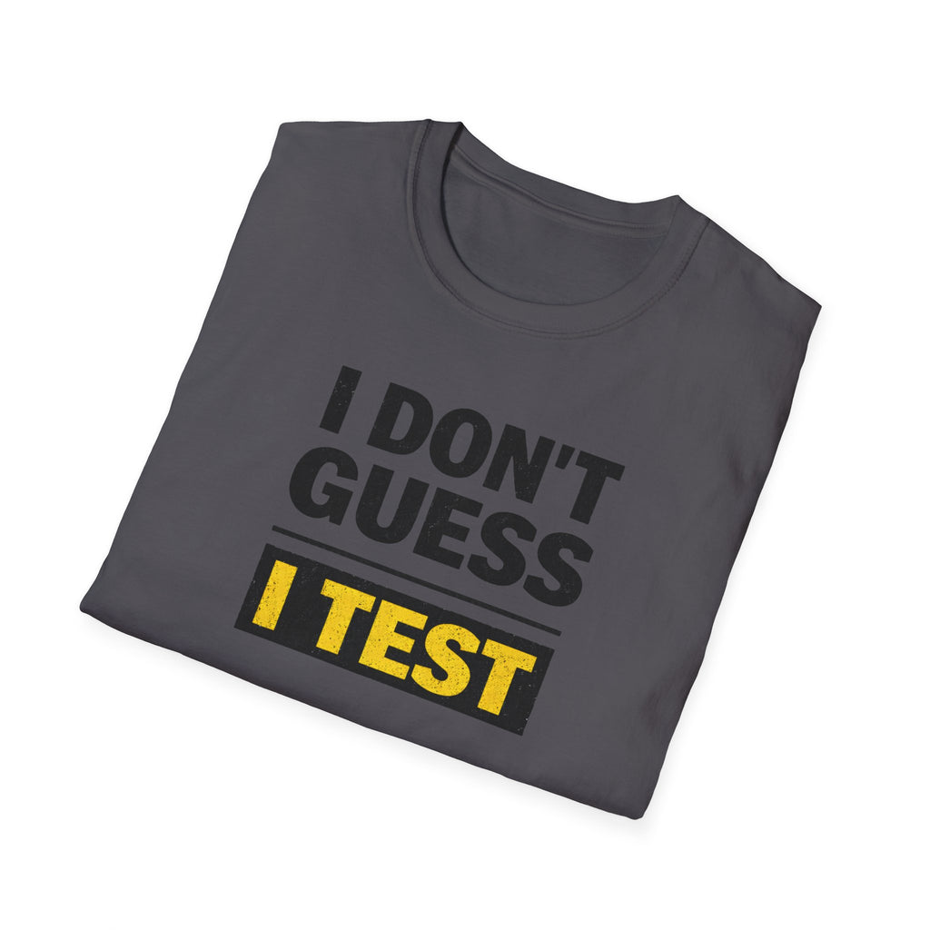 I Don't Guess I Test T-Shirt