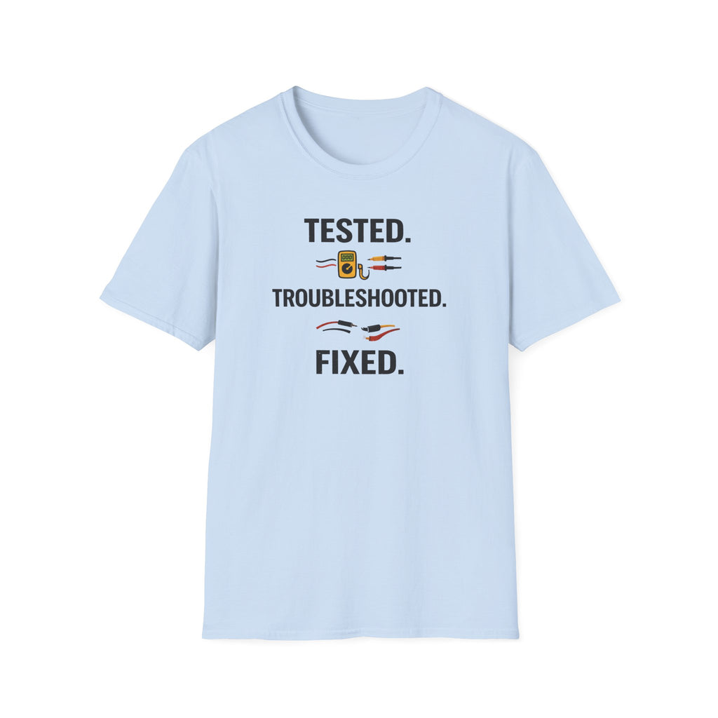 Tested. Troubleshooted. Fixed. T-Shirt