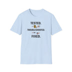 Tested. Troubleshooted. Fixed. T-Shirt