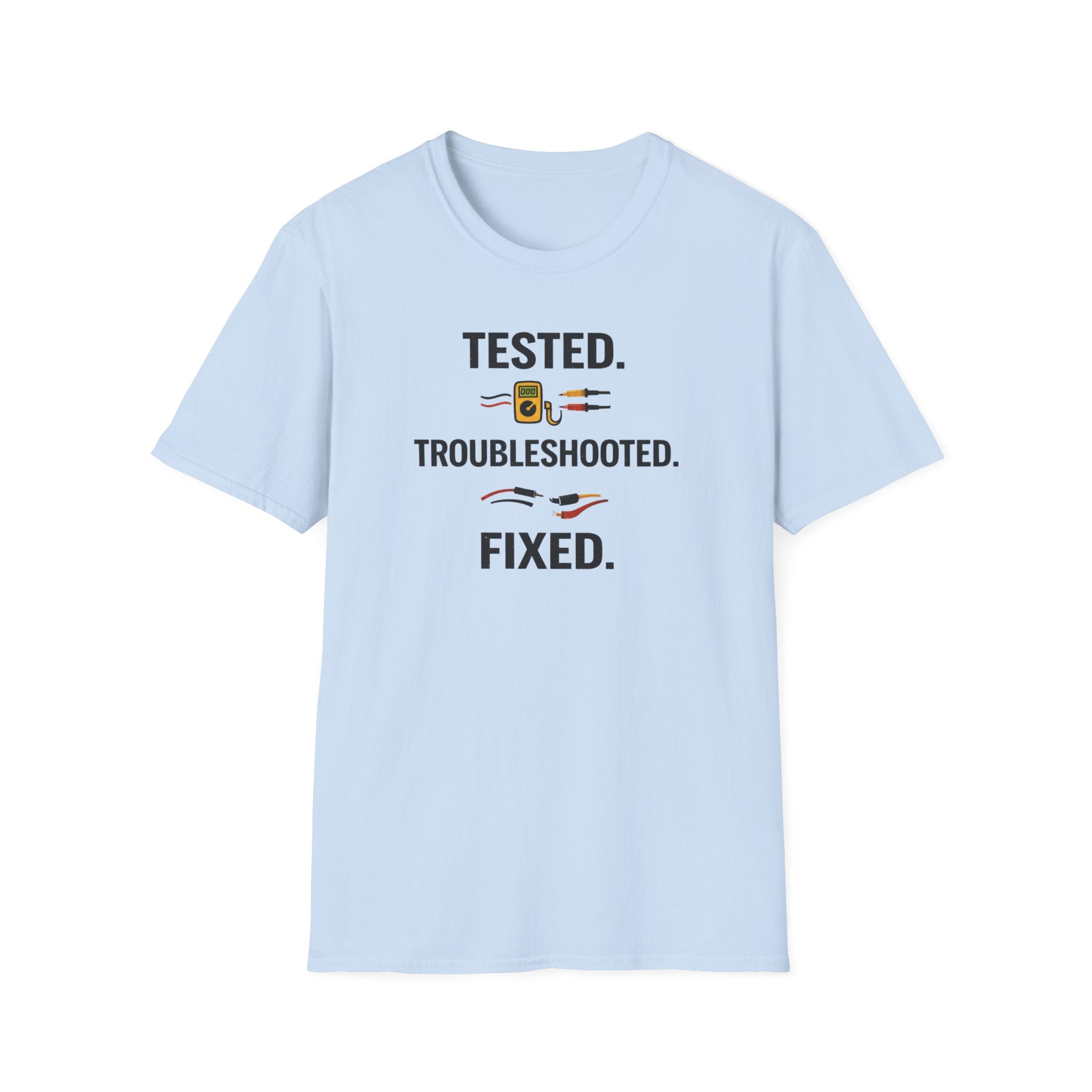 Tested. Troubleshooted. Fixed. T-Shirt