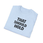 That Should Hold T-Shirt