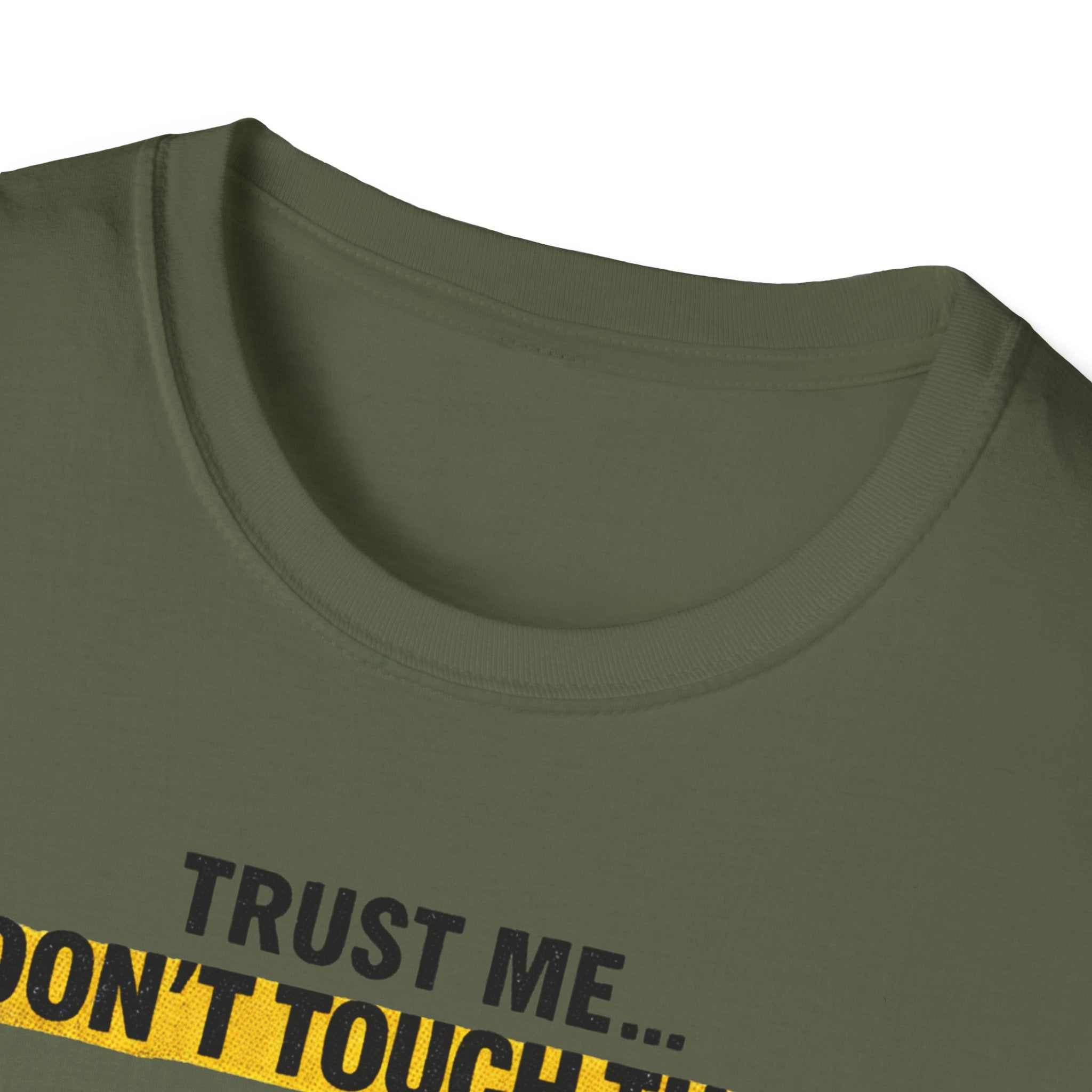 Trust Me Don't Touch That T-Shirt