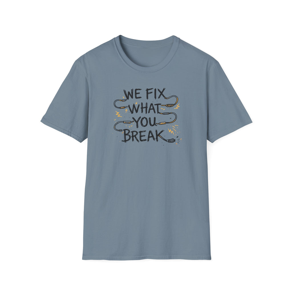We Fix What You Break T-Shirt