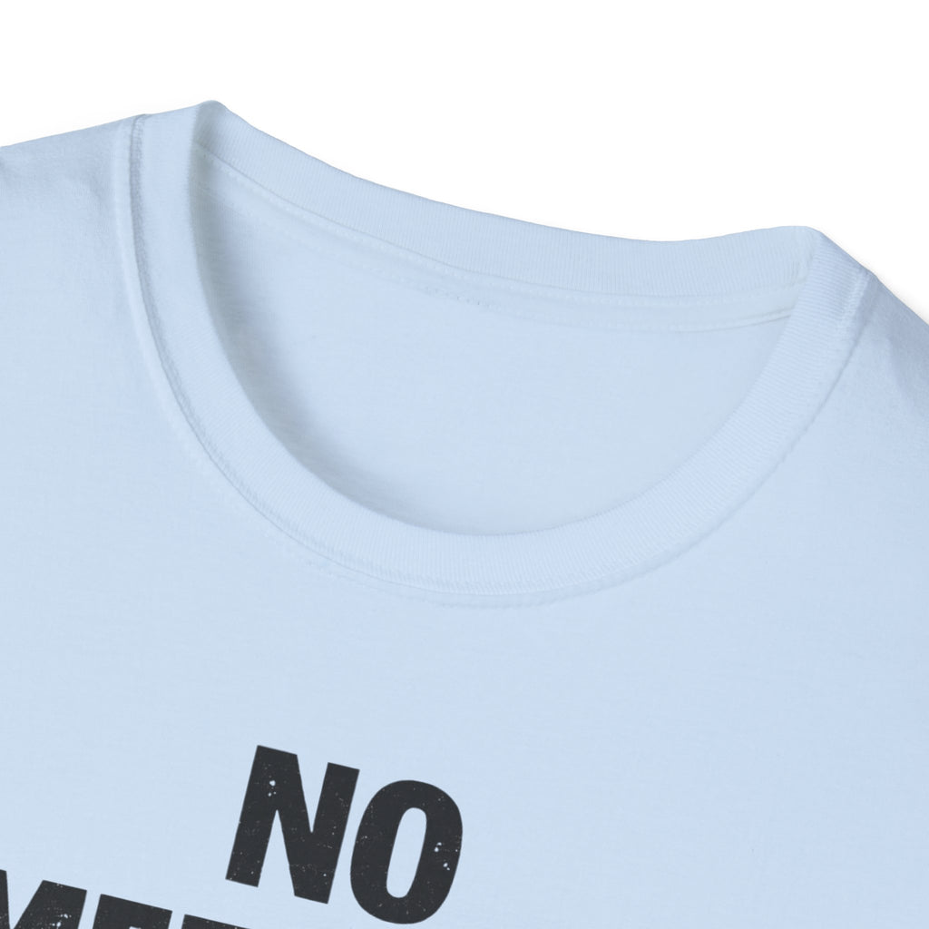 No Meetings Just Work T-Shirt