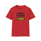 I Don't Guess I Test T-Shirt