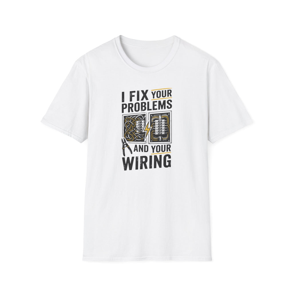 I Fix Your Problems And Your Bad Wiring T-Shirt