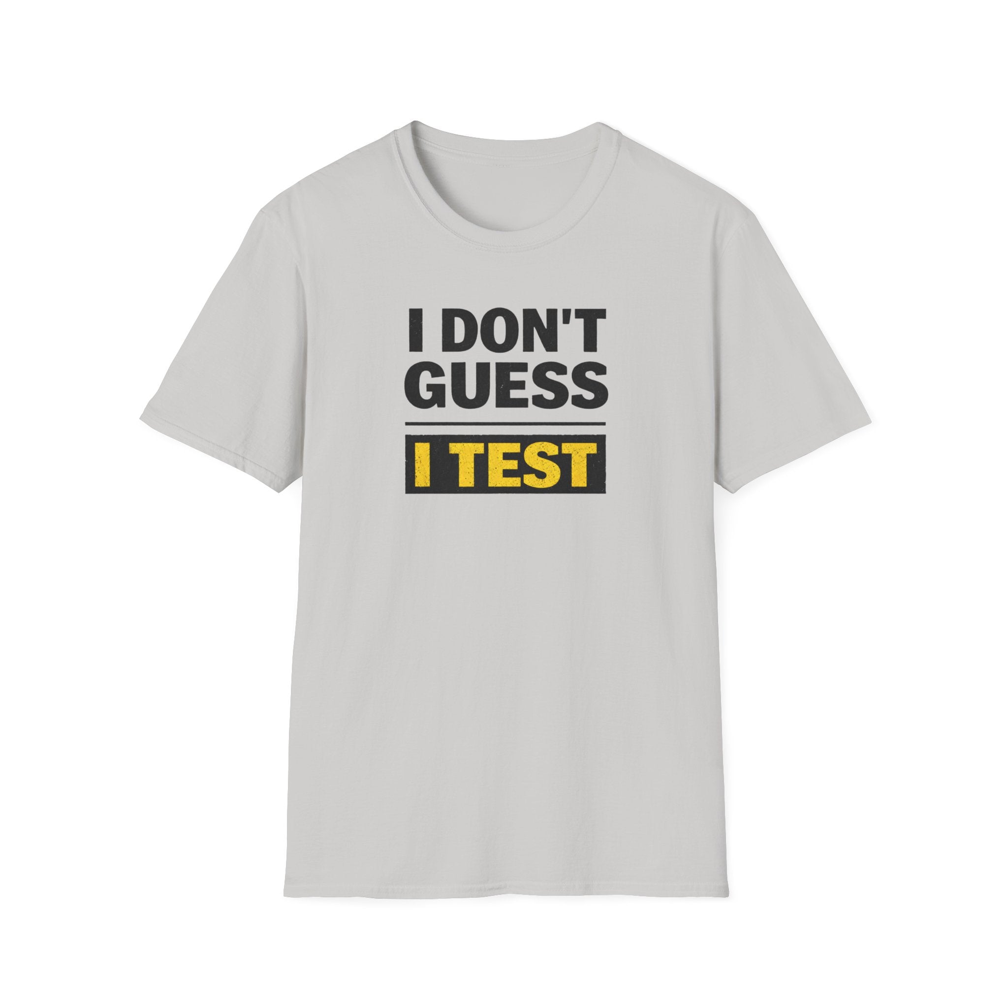 I Don't Guess I Test T-Shirt