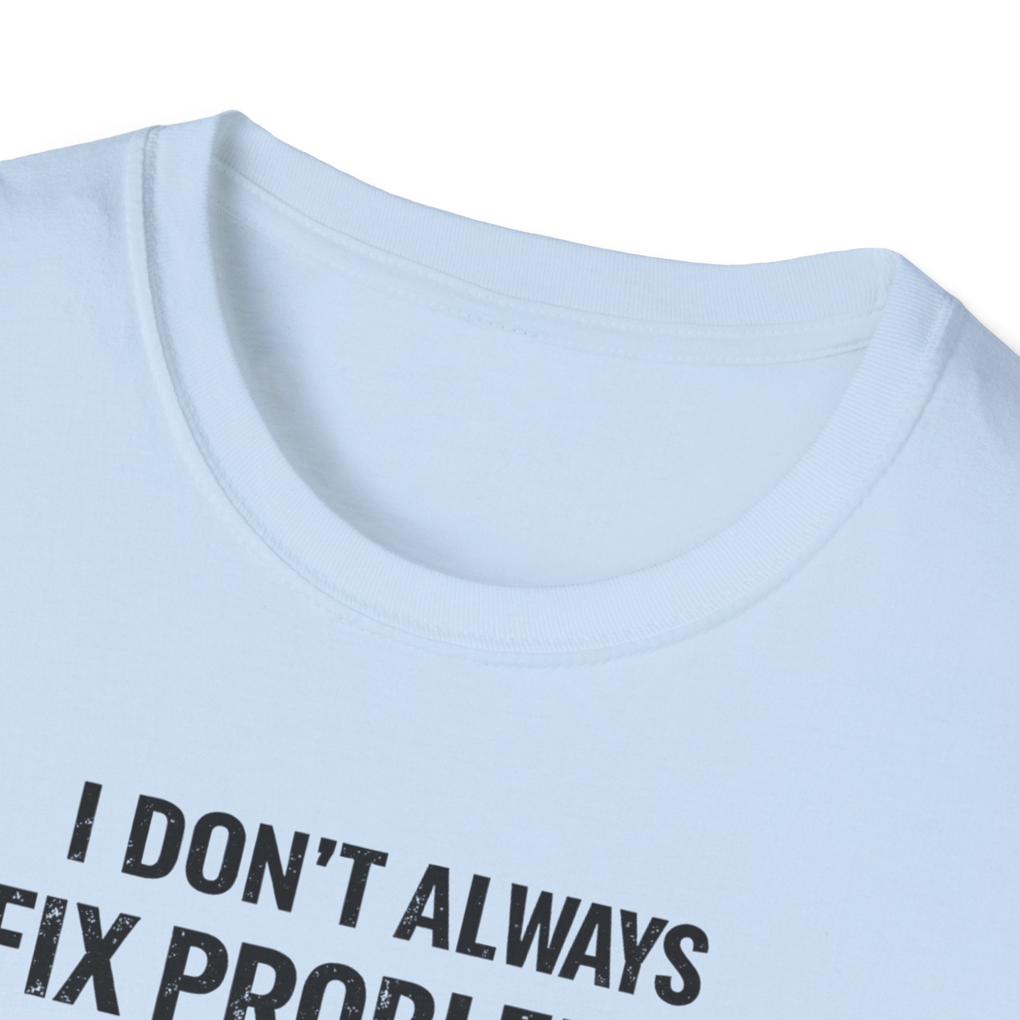 I Don't Always Fix Problems But When I Do, It Was The Wiring T-Shirt