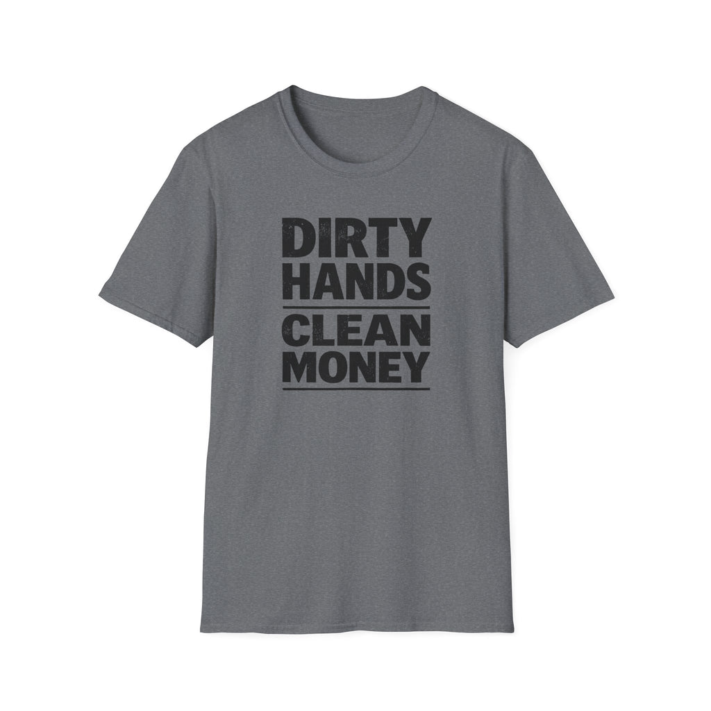 Dirty Hands Clean Money T-Shirt