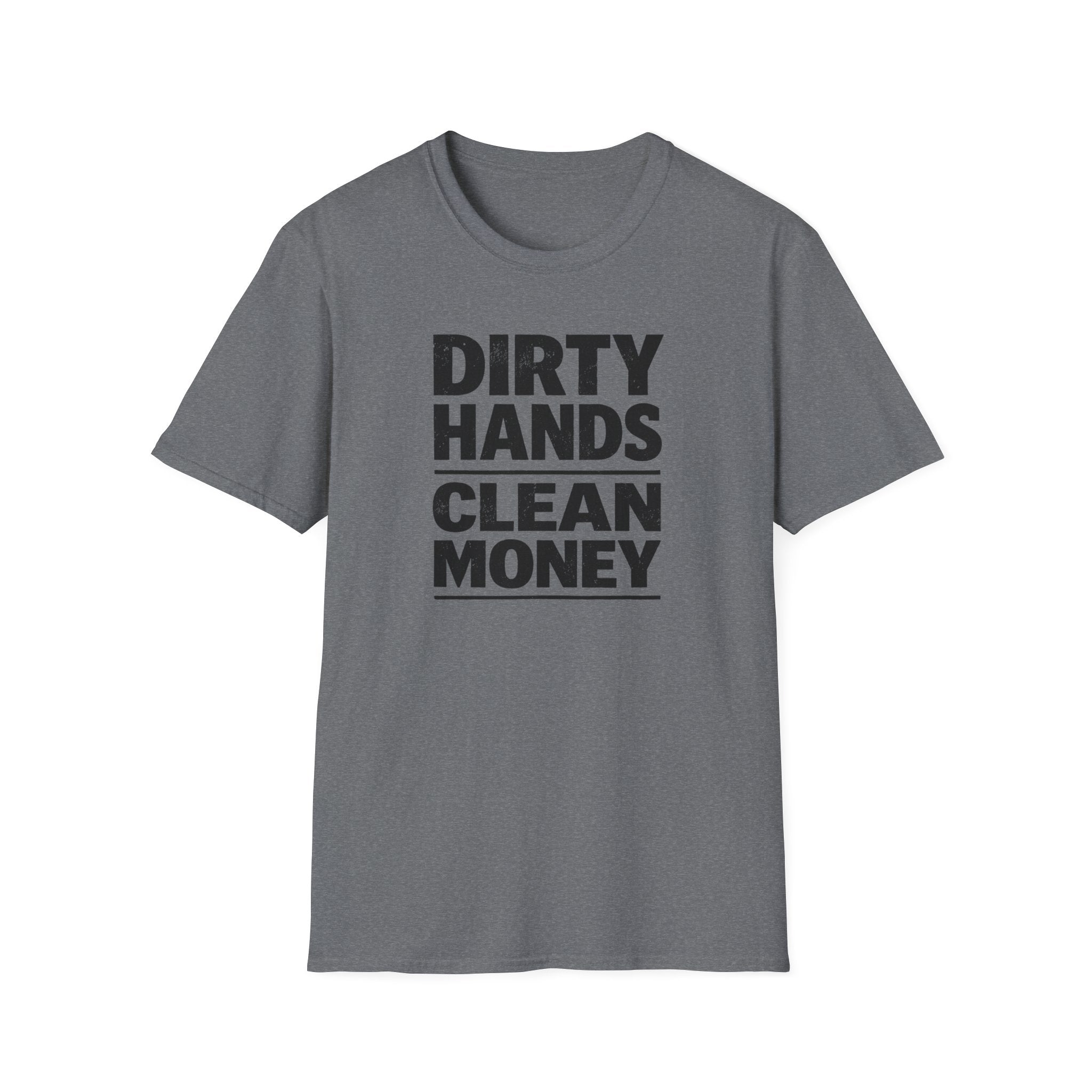 Dirty Hands Clean Money T-Shirt