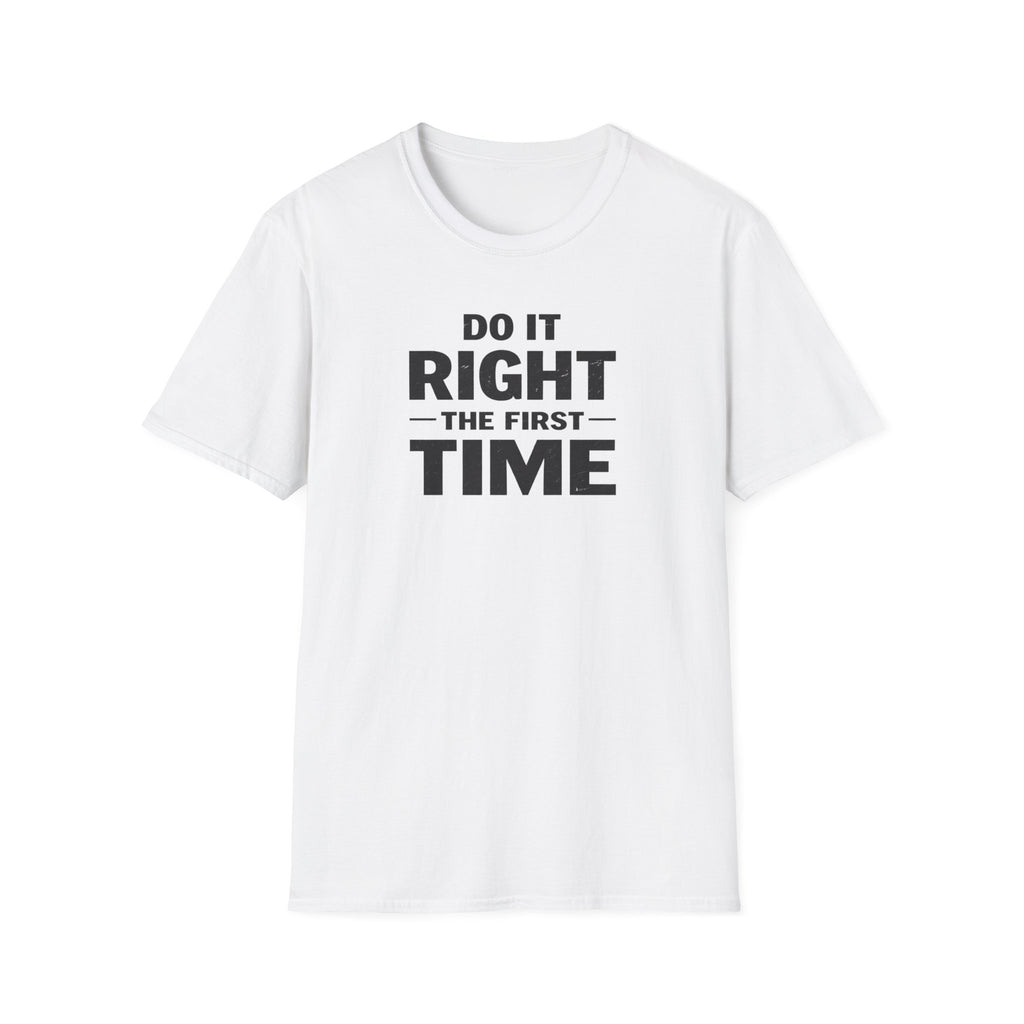 Do It Right The First Time T-Shirt