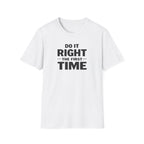 Do It Right The First Time T-Shirt