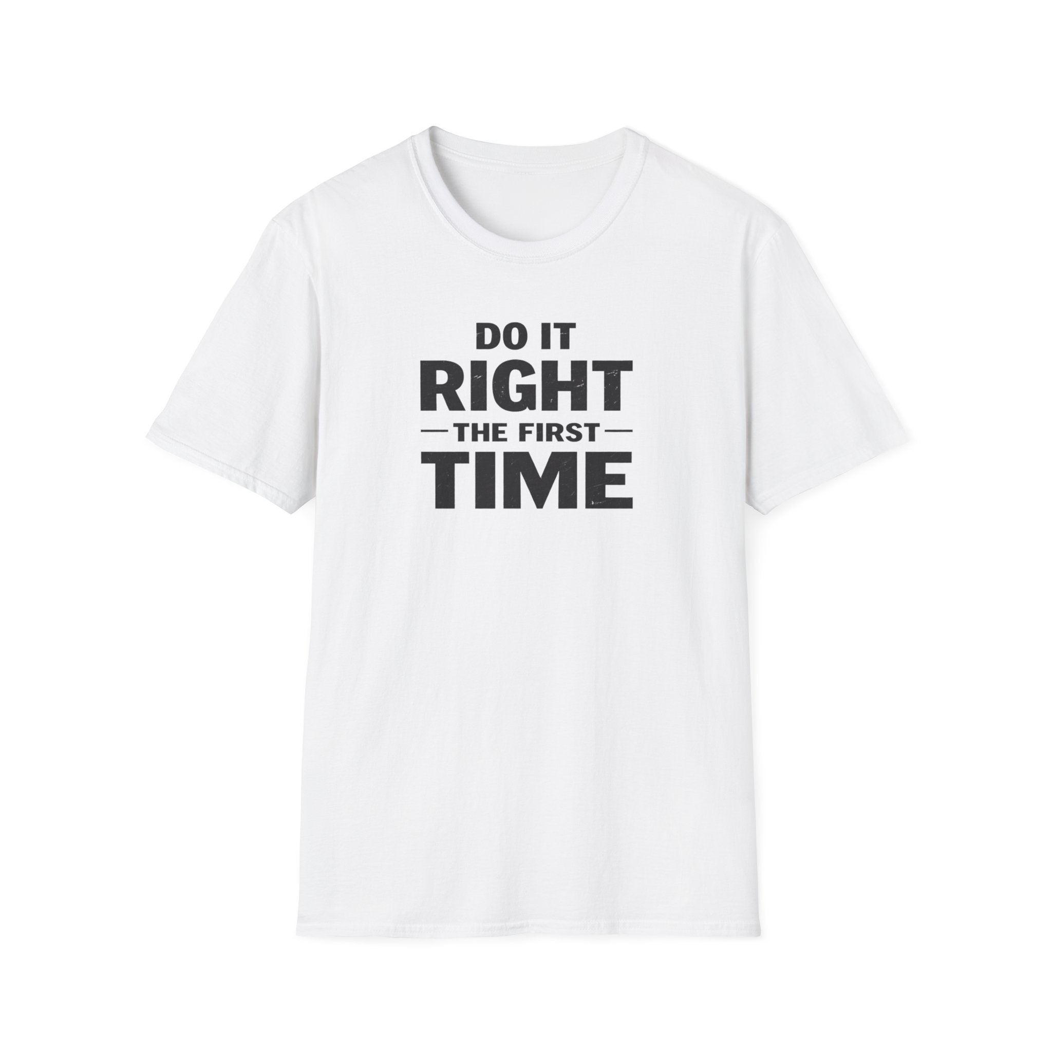Do It Right The First Time T-Shirt
