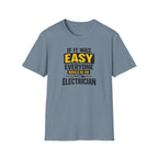 If It Was Easy Everyone Would Be An Electrician T-Shirt