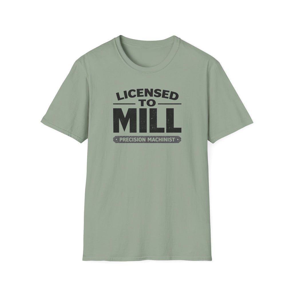 Licensed To Mill Precision Machinist T-Shirt