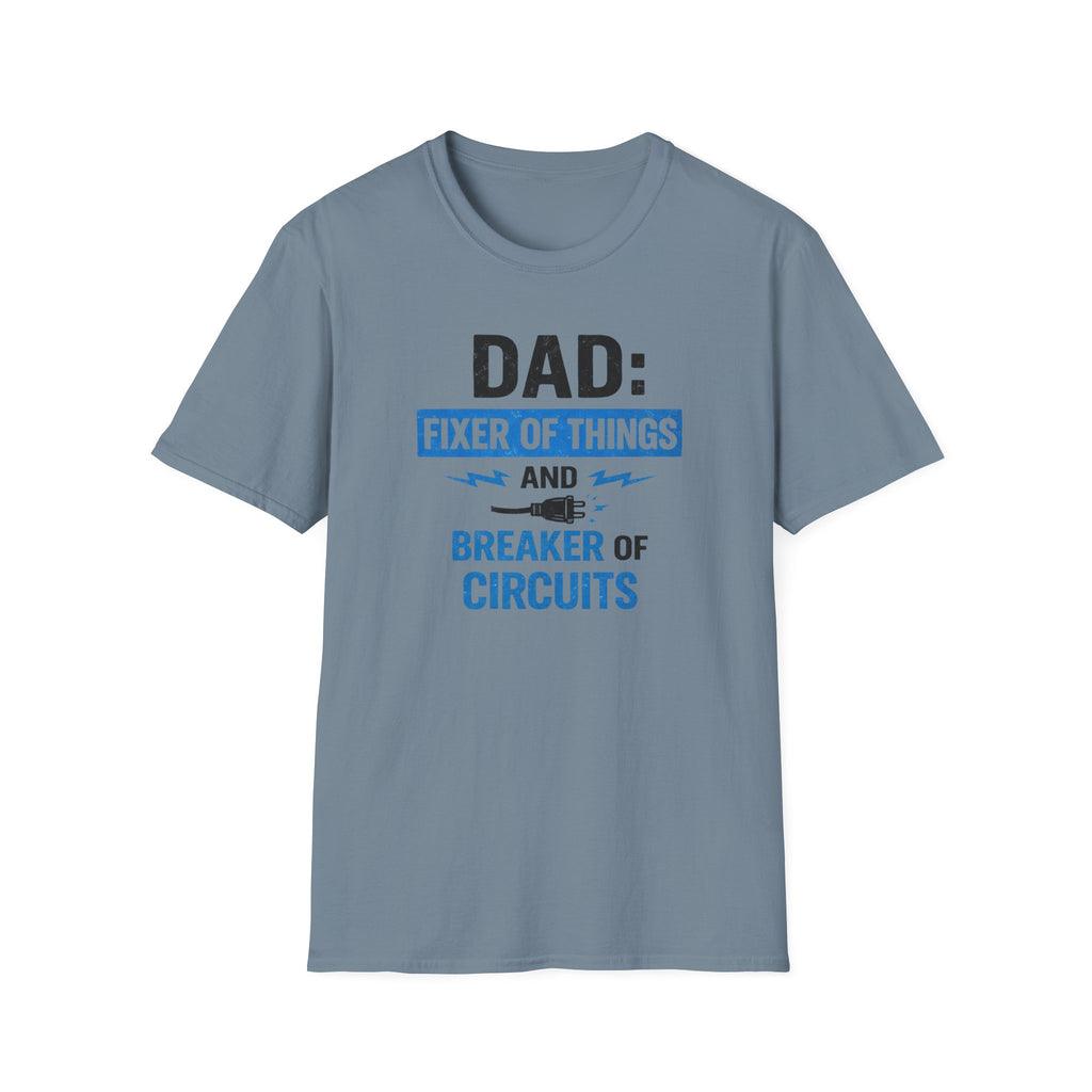 Dad Fixer Of Things And Breaker Of Circuits T-Shirt