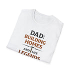 Dad Building Homes And Life Legends T-Shirt