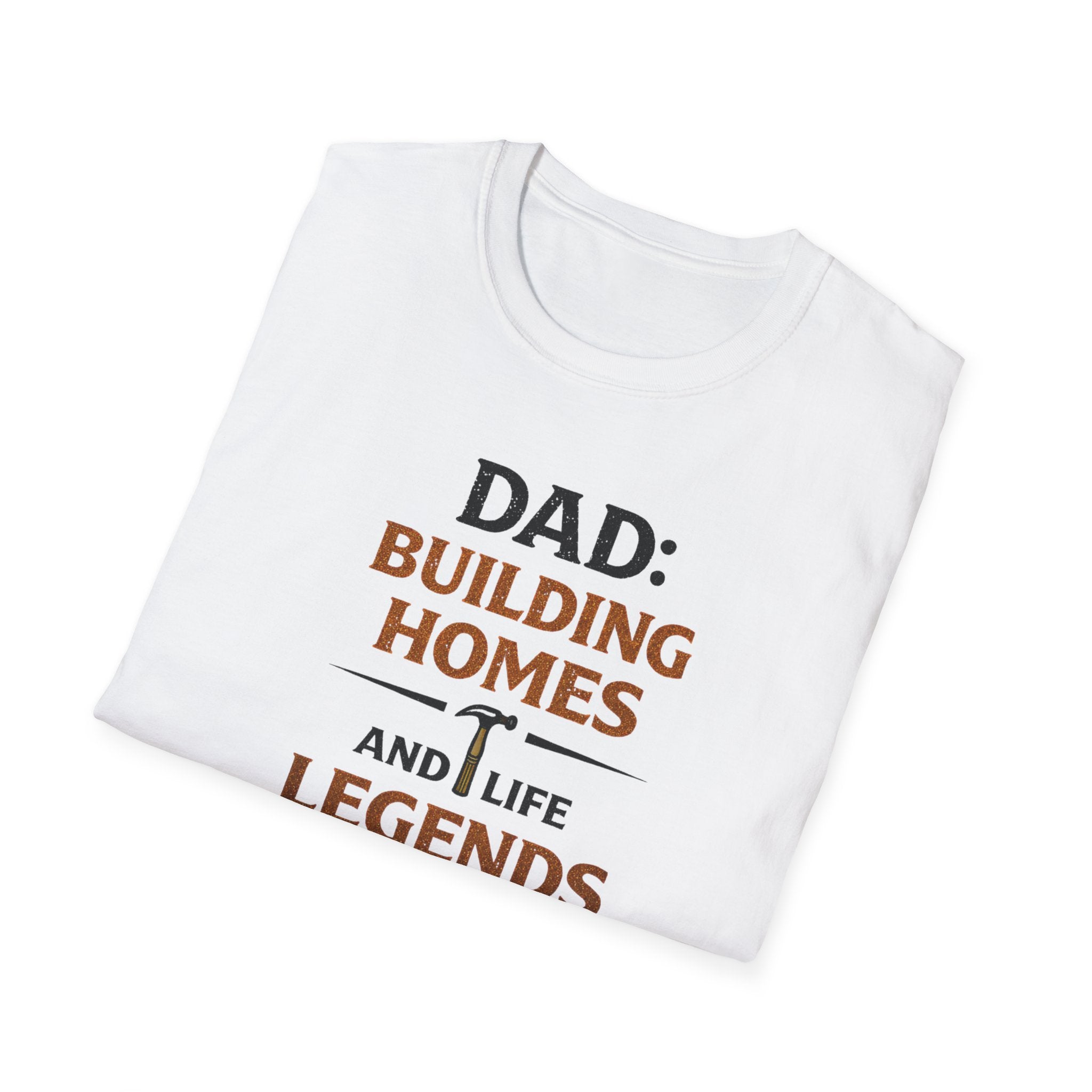 Dad Building Homes And Life Legends T-Shirt