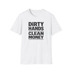 Dirty Hands Clean Money T-Shirt