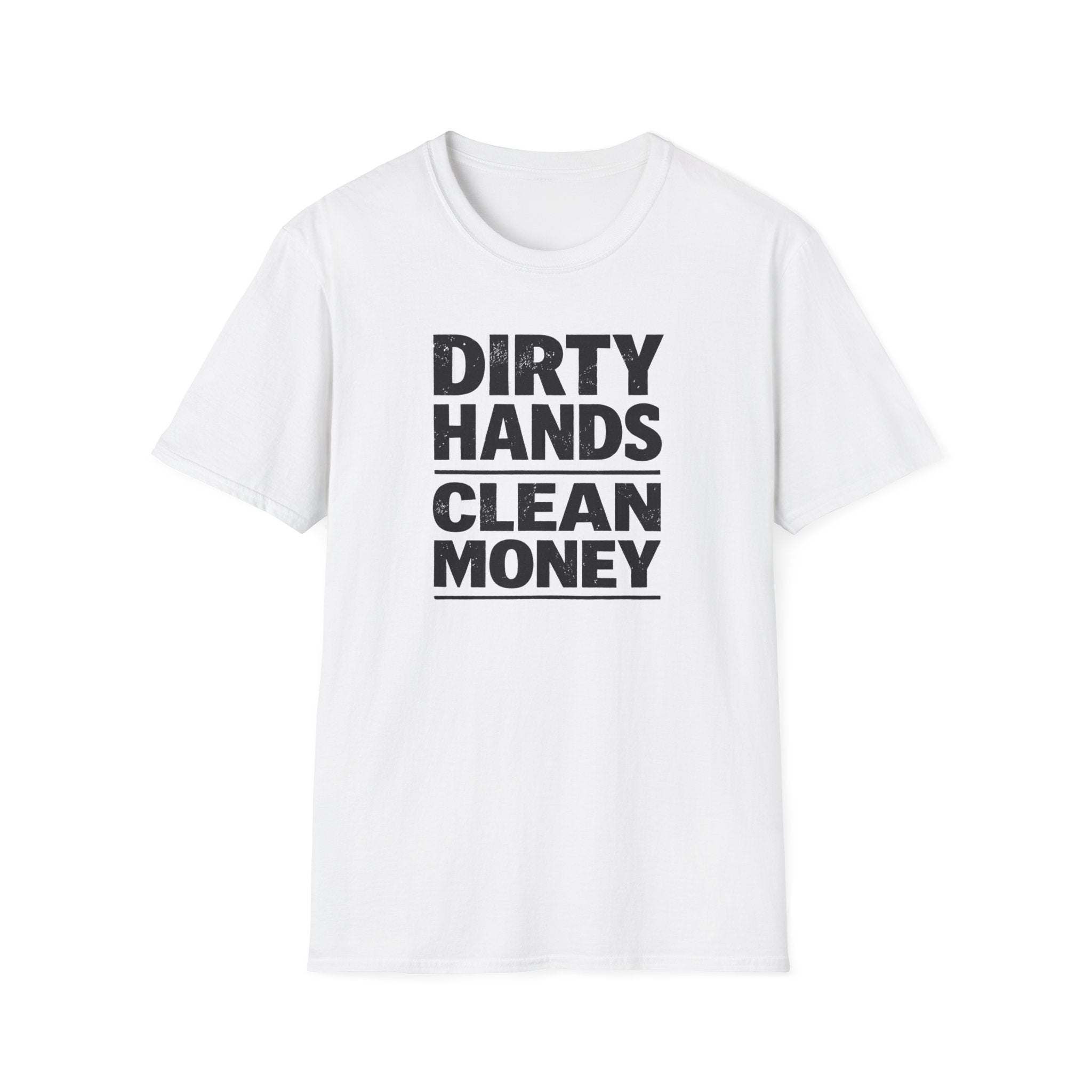 Dirty Hands Clean Money T-Shirt