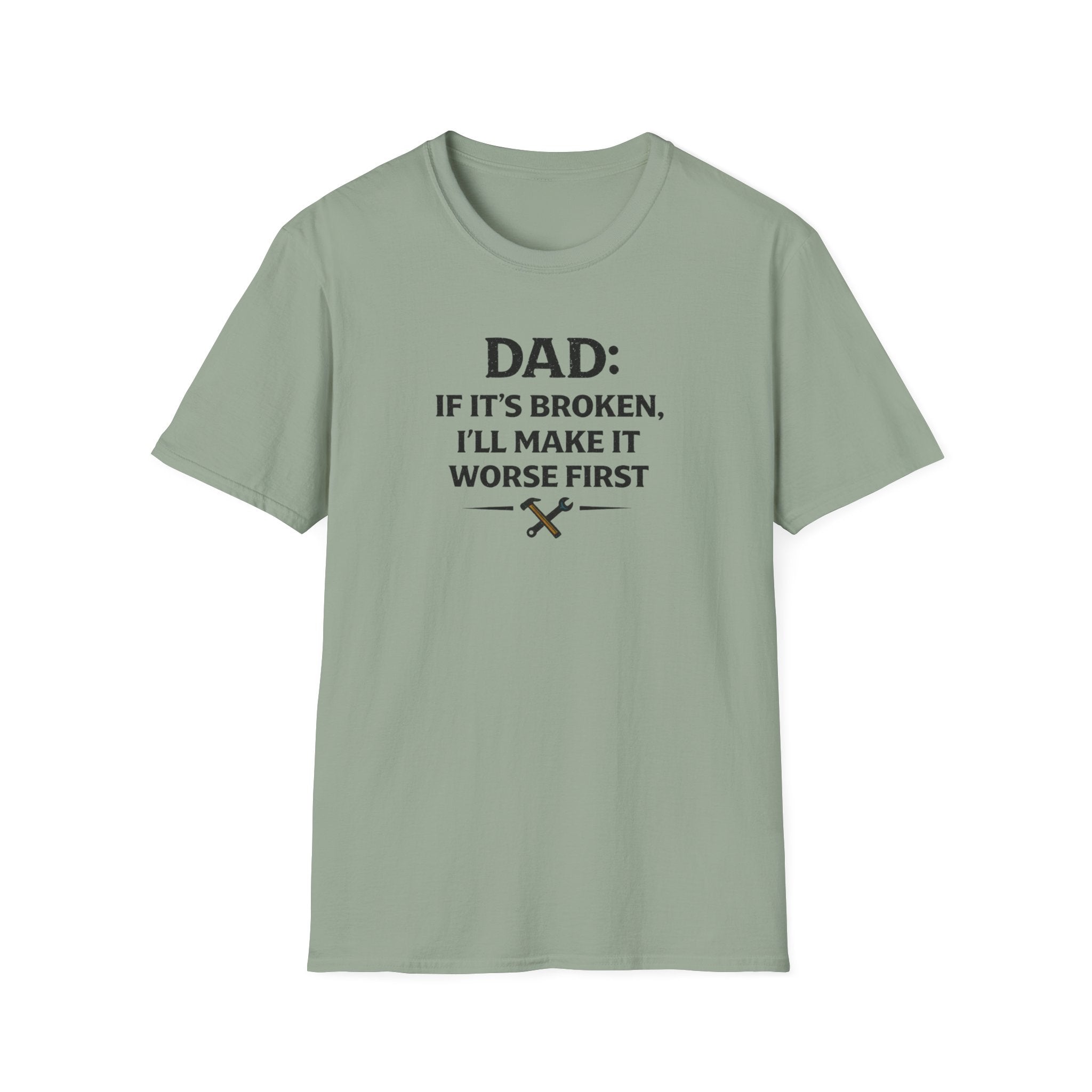 Dad If It's Broken I'll Make It Worst First T-Shirt