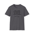 I Don't Always Fix Problems But When I Do, It Was The Wiring T-Shirt