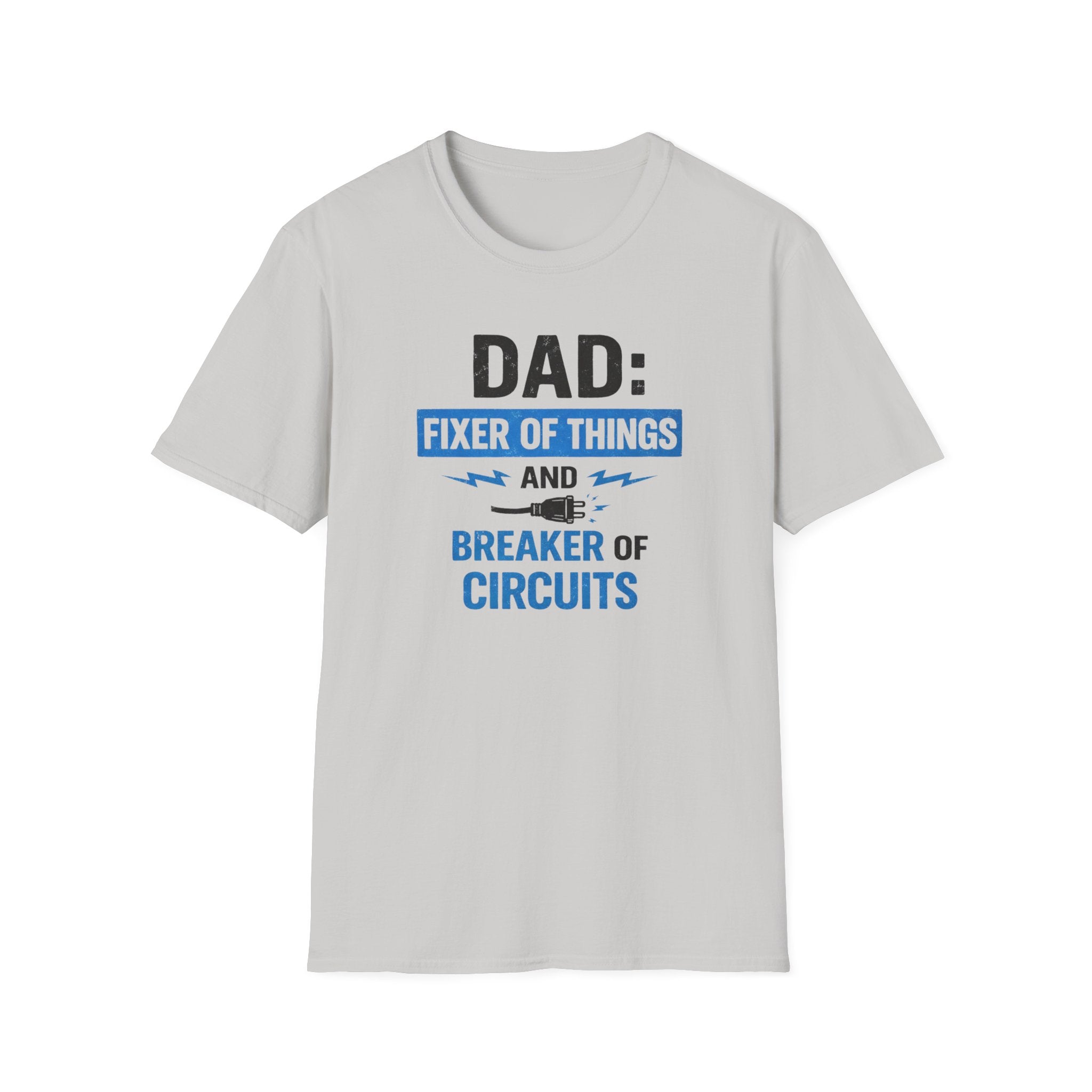 Dad Fixer Of Things And Breaker Of Circuits T-Shirt