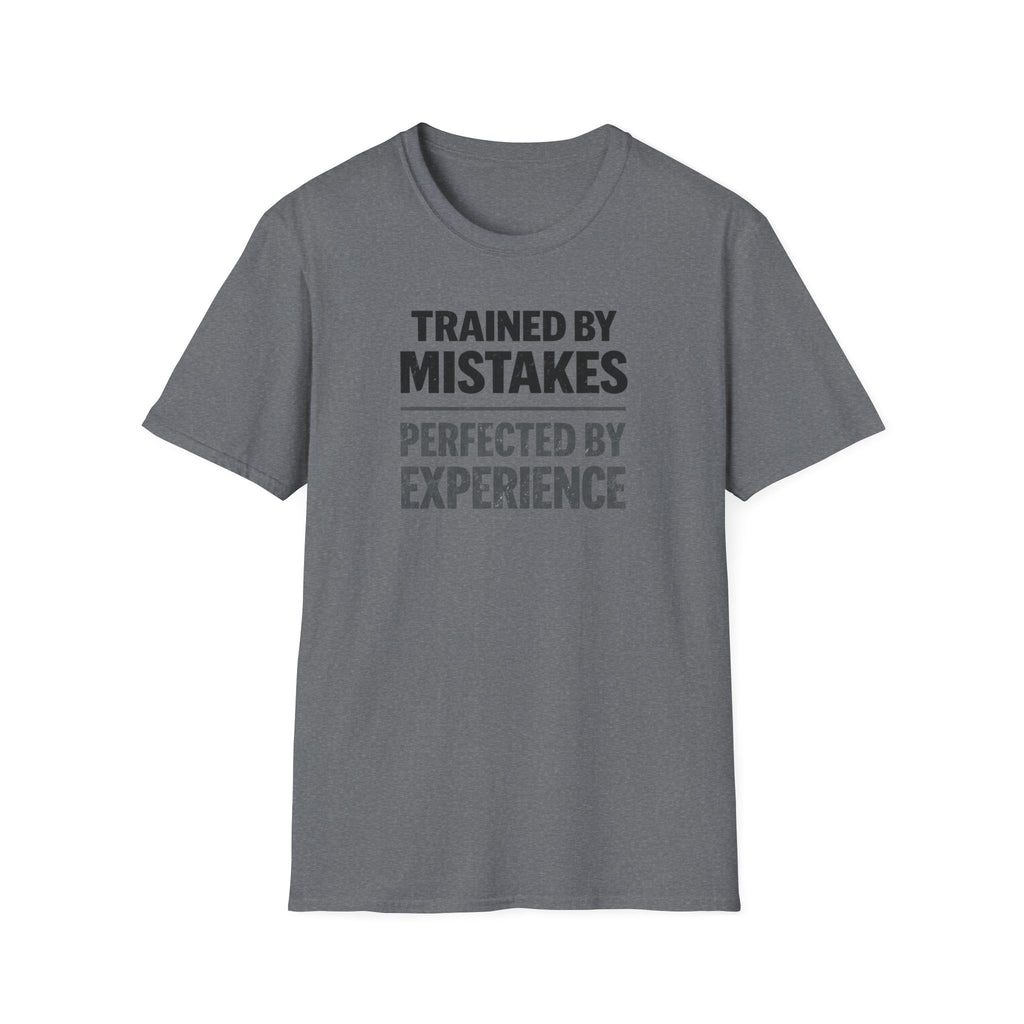 Trained By Mistakes Perfected By Experience T-Shirt