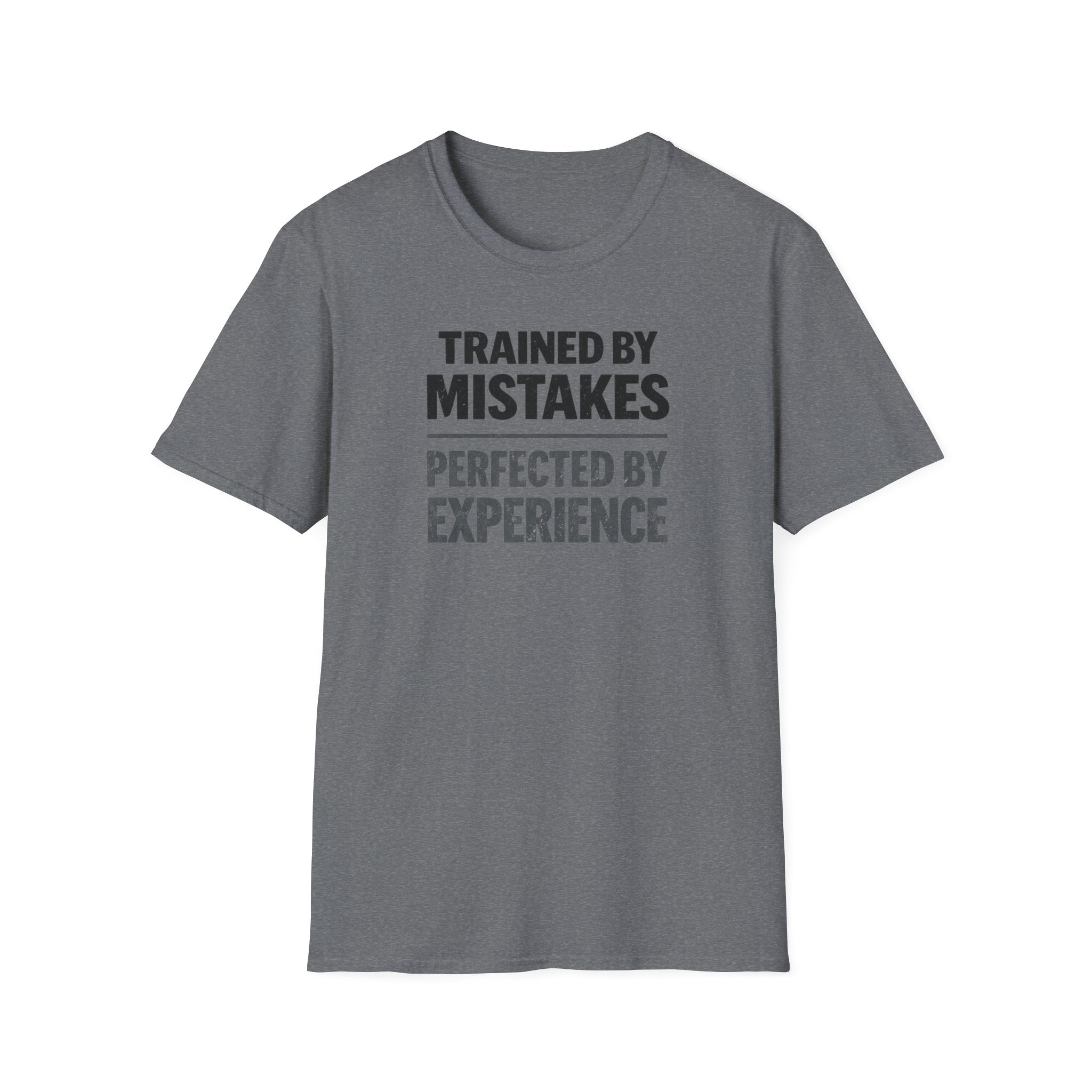 Trained By Mistakes Perfected By Experience T-Shirt