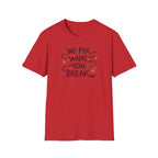 We Fix What You Break T-Shirt