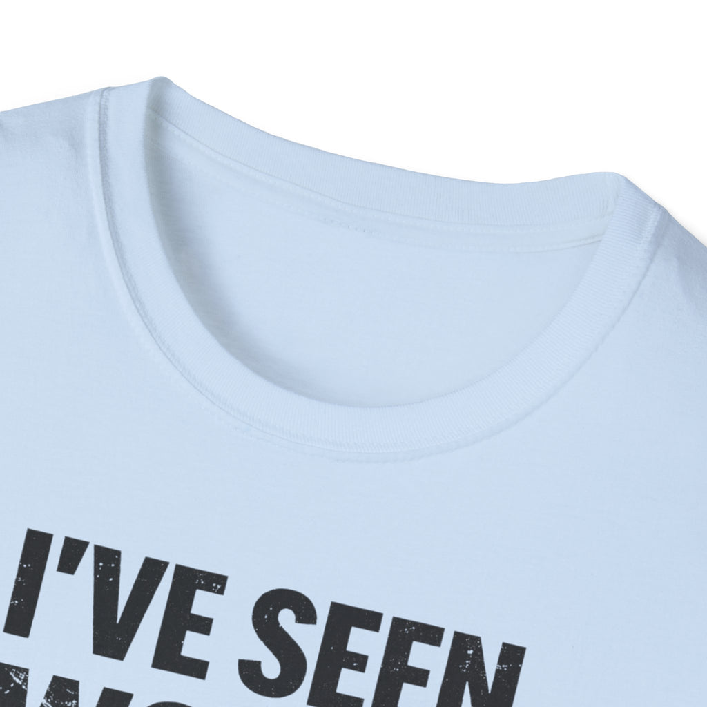 I've Seen Worse T-Shirt