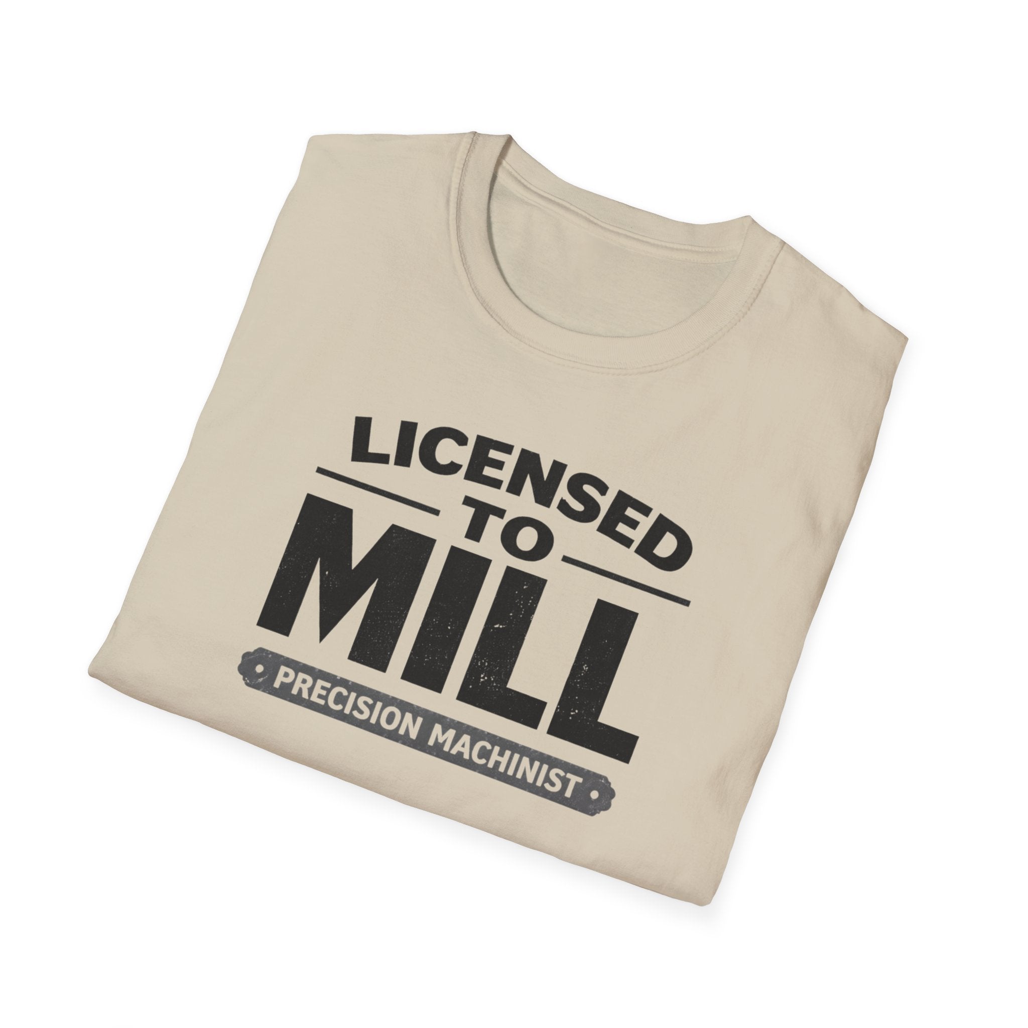 Licensed To Mill Precision Machinist T-Shirt