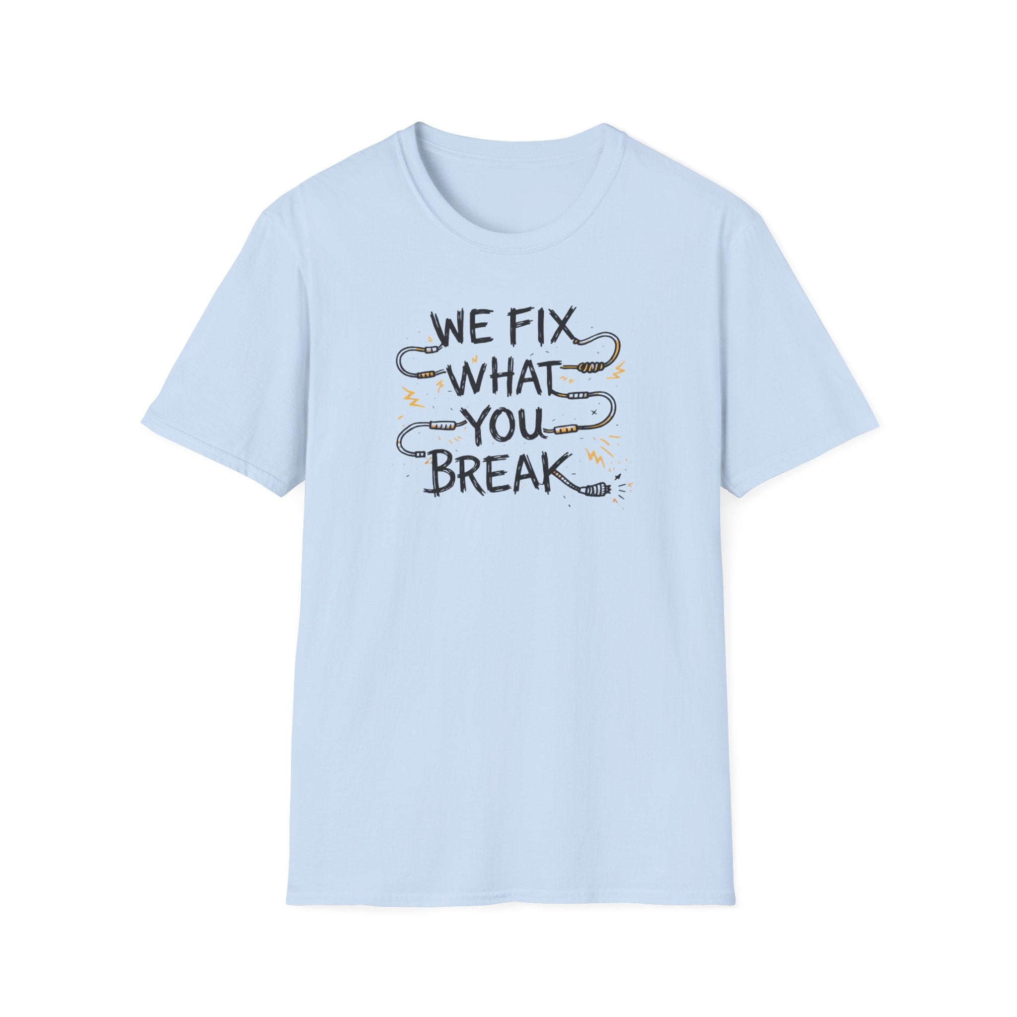 We Fix What You Break T-Shirt